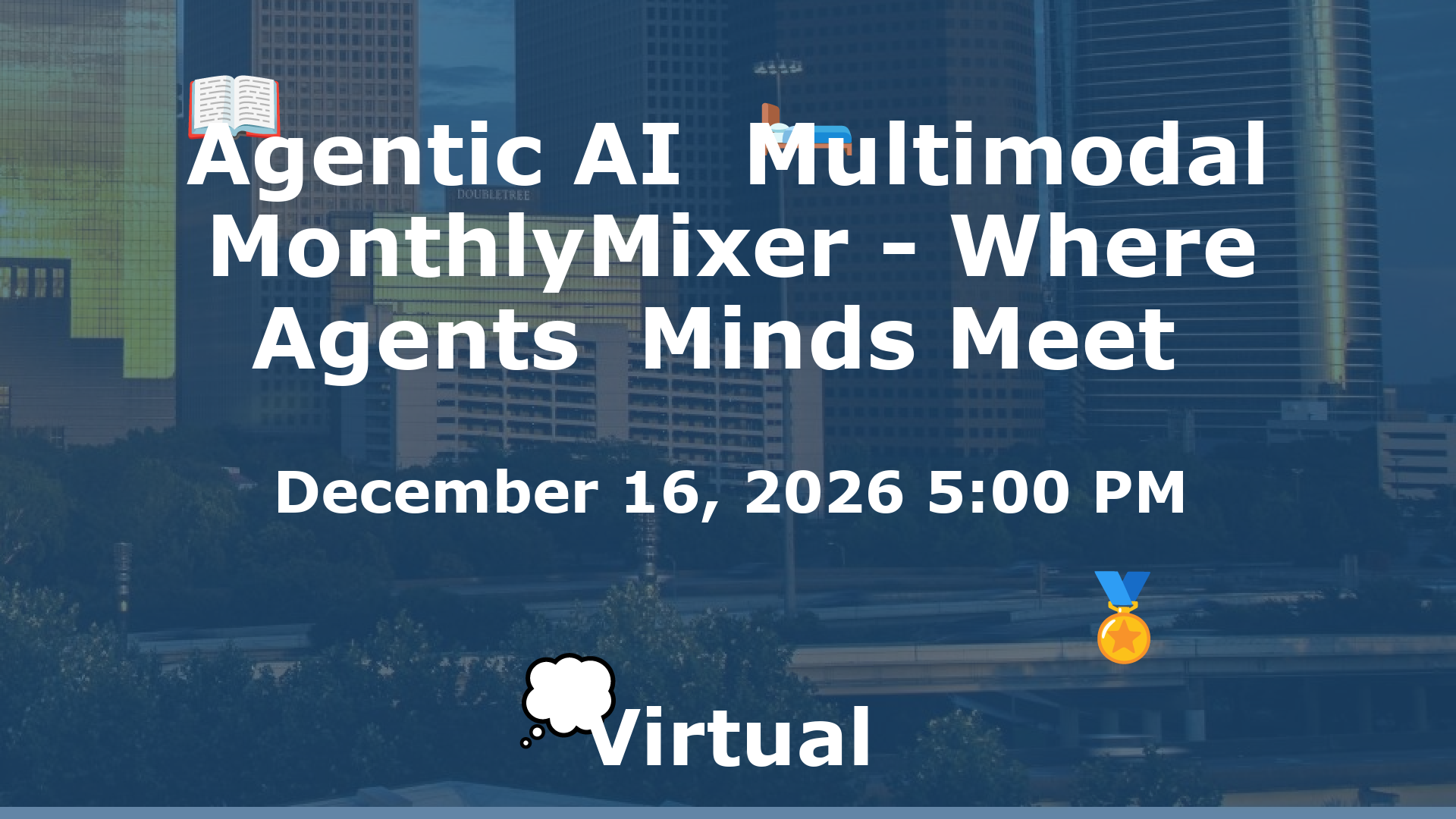 Agentic AI  Multimodal MonthlyMixer - Where Agents  Minds Meet  event image
